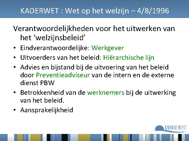 KADERWET : Wet op het welzijn – 4/8/1996 Verantwoordelijkheden voor het uitwerken van het