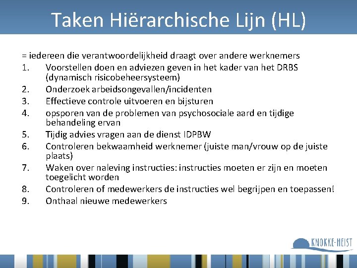 Taken Hiërarchische Lijn (HL) = iedereen die verantwoordelijkheid draagt over andere werknemers 1. Voorstellen