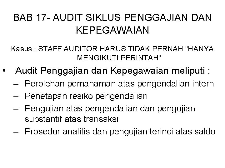 BAB 17 - AUDIT SIKLUS PENGGAJIAN DAN KEPEGAWAIAN Kasus : STAFF AUDITOR HARUS TIDAK
