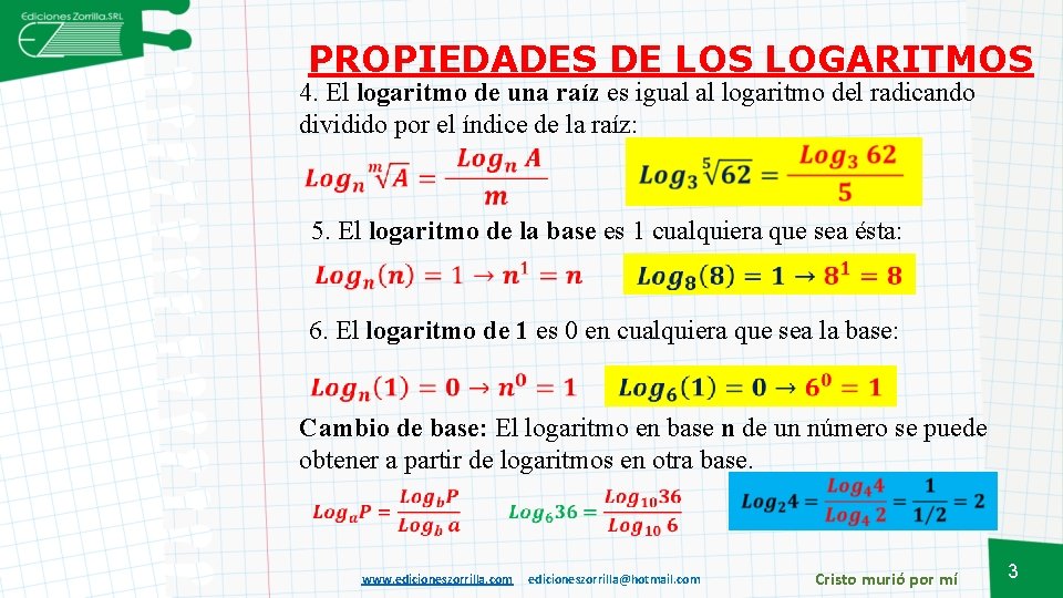 PROPIEDADES DE LOS LOGARITMOS 4. El logaritmo de una raíz es igual al logaritmo