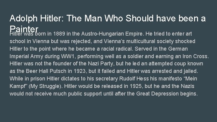 Adolph Hitler: The Man Who Should have been a Painter Hitler was born in