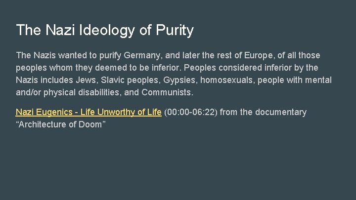 The Nazi Ideology of Purity The Nazis wanted to purify Germany, and later the