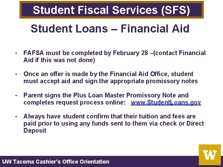 Student Fiscal Services (SFS) Student Loans – Financial Aid • FAFSA must be completed Student Fiscal Services (SFS) Student Loans – Financial Aid • FAFSA must be completed