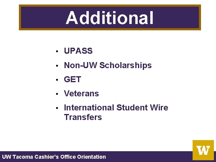• Additional Information UPASS • Non-UW Scholarships • GET • Veterans • International • Additional Information UPASS • Non-UW Scholarships • GET • Veterans • International
