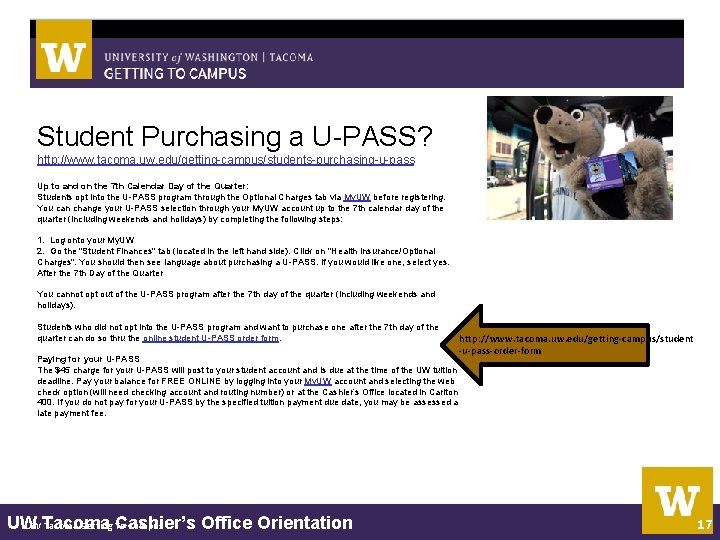 Student Purchasing a U-PASS? http: //www. tacoma. uw. edu/getting-campus/students-purchasing-u-pass Up to and on the Student Purchasing a U-PASS? http: //www. tacoma. uw. edu/getting-campus/students-purchasing-u-pass Up to and on the