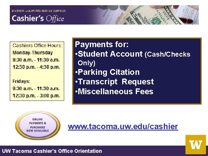 Payments for: • Student Account (Cash/Checks Only) • Parking Citation • Transcript Request • Payments for: • Student Account (Cash/Checks Only) • Parking Citation • Transcript Request •