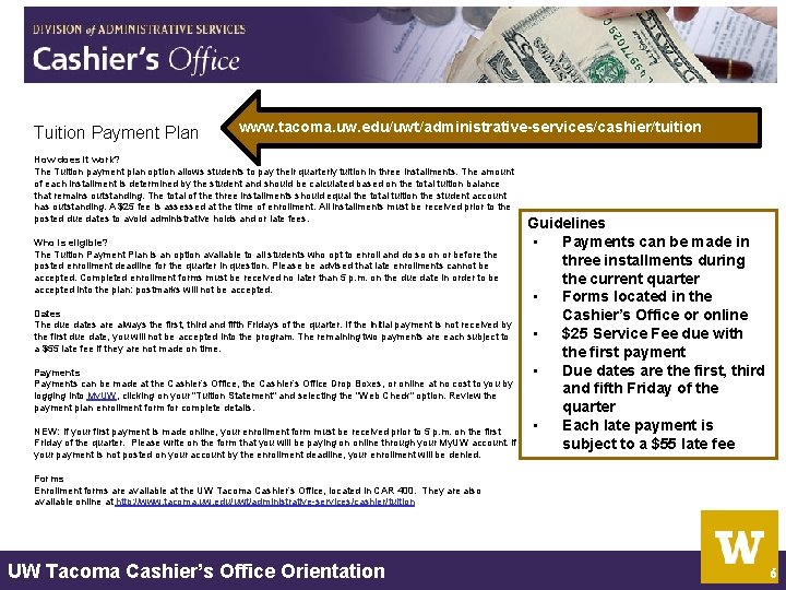 Tuition Payment Plan www. tacoma. uw. edu/uwt/administrative-services/cashier/tuition How does it work? The Tuition payment Tuition Payment Plan www. tacoma. uw. edu/uwt/administrative-services/cashier/tuition How does it work? The Tuition payment