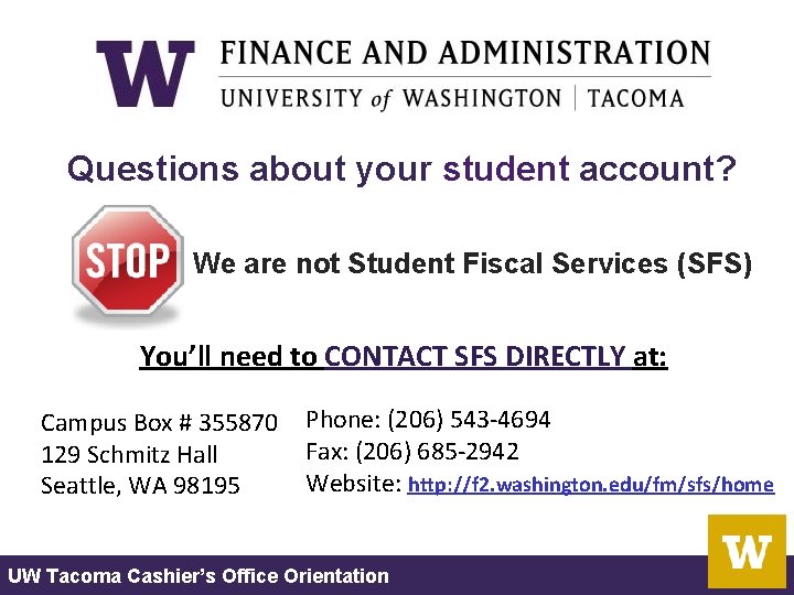 Questions about your student account? We are not Student Fiscal Services (SFS) You’ll need Questions about your student account? We are not Student Fiscal Services (SFS) You’ll need