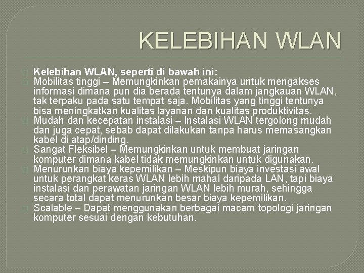 KELEBIHAN WLAN � � � Kelebihan WLAN, seperti di bawah ini: Mobilitas tinggi –