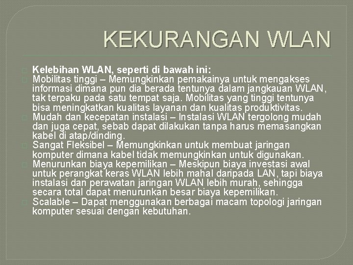 KEKURANGAN WLAN � � � Kelebihan WLAN, seperti di bawah ini: Mobilitas tinggi –