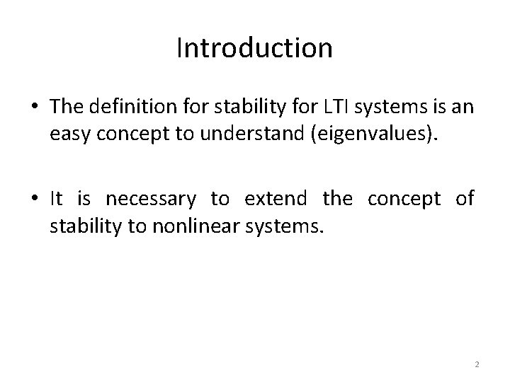 Introduction • The definition for stability for LTI systems is an easy concept to