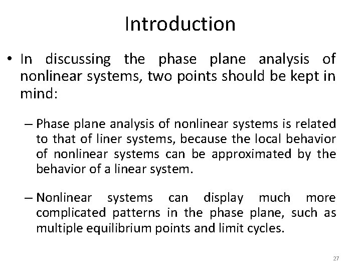 Introduction • In discussing the phase plane analysis of nonlinear systems, two points should