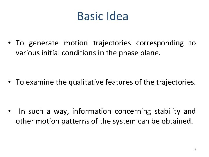 Basic Idea • To generate motion trajectories corresponding to various initial conditions in the