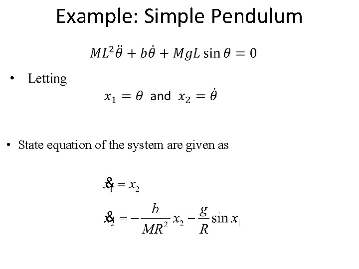 Example: Simple Pendulum • State equation of the system are given as 