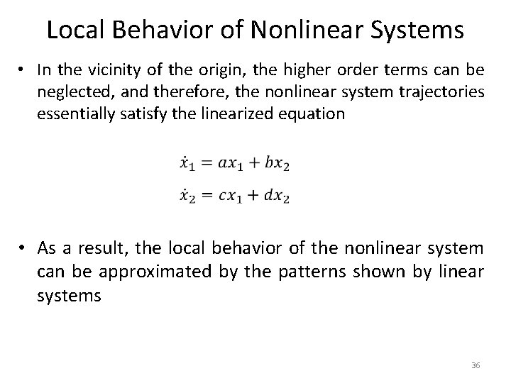 Local Behavior of Nonlinear Systems • In the vicinity of the origin, the higher