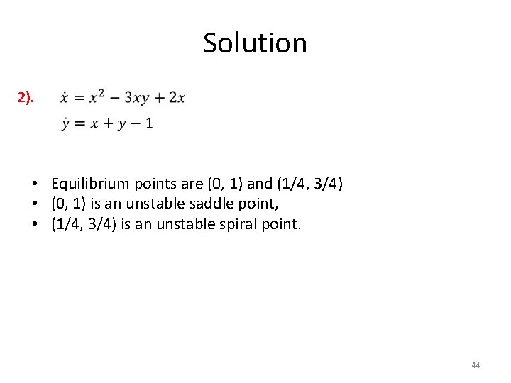 Solution 2). • Equilibrium points are (0, 1) and (1/4, 3/4) • (0, 1)