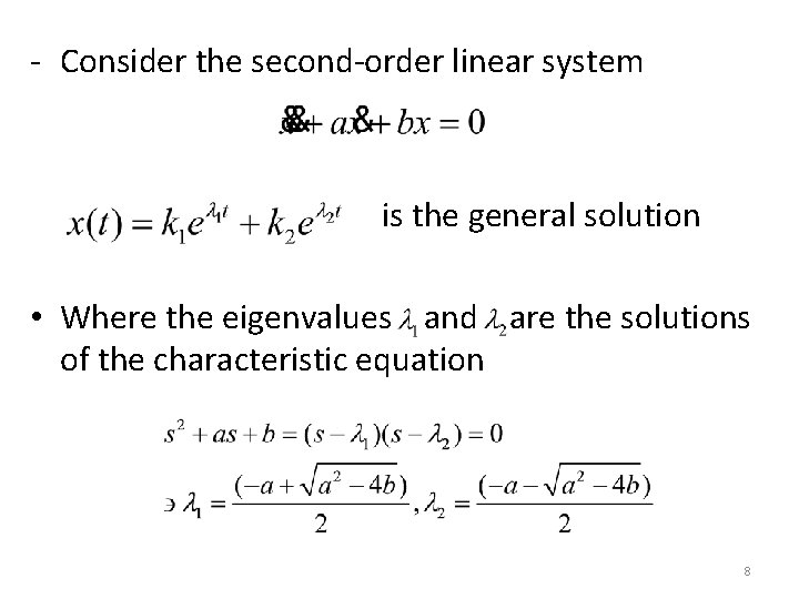 - Consider the second-order linear system is the general solution • Where the eigenvalues