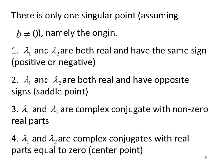 There is only one singular point (assuming ), namely the origin. 1. and are