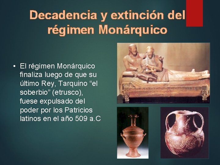 Decadencia y extinción del régimen Monárquico • El régimen Monárquico finaliza luego de que
