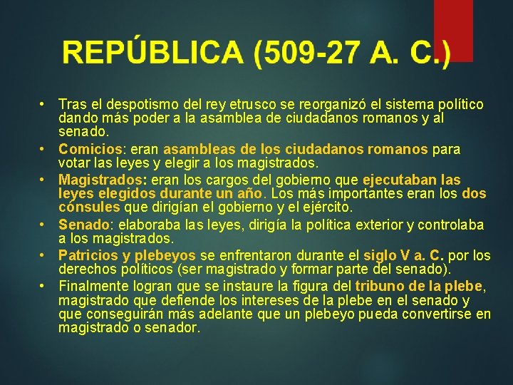  • Tras el despotismo del rey etrusco se reorganizó el sistema político dando