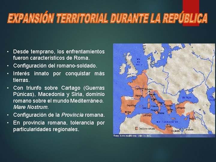  • Desde temprano, los enfrentamientos fueron característicos de Roma. • Configuración del romano-soldado.