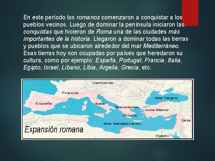 En este período los romanos comenzaron a conquistar a los pueblos vecinos. Luego de