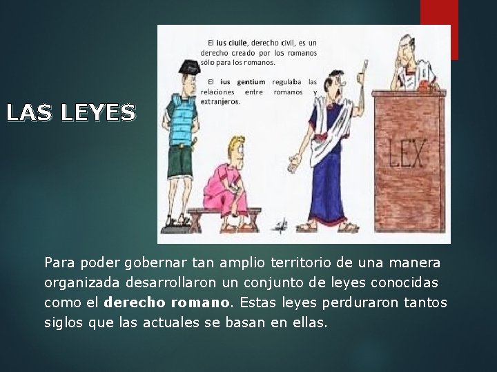 LAS LEYES Para poder gobernar tan amplio territorio de una manera organizada desarrollaron un