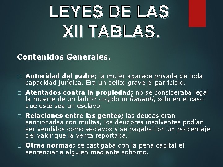 LEYES DE LAS XII TABLAS. Contenidos Generales. � Autoridad del padre; la mujer aparece