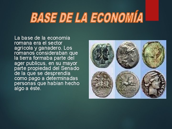 La base de la economía romana era el sector agrícola y ganadero. Los romanos