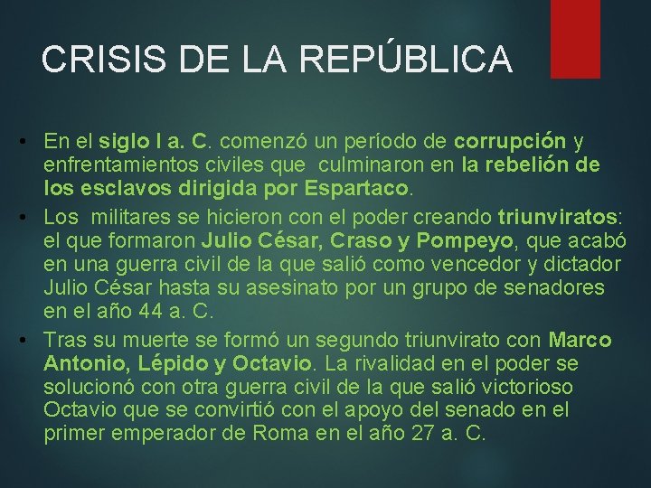 CRISIS DE LA REPÚBLICA • En el siglo I a. C. comenzó un período