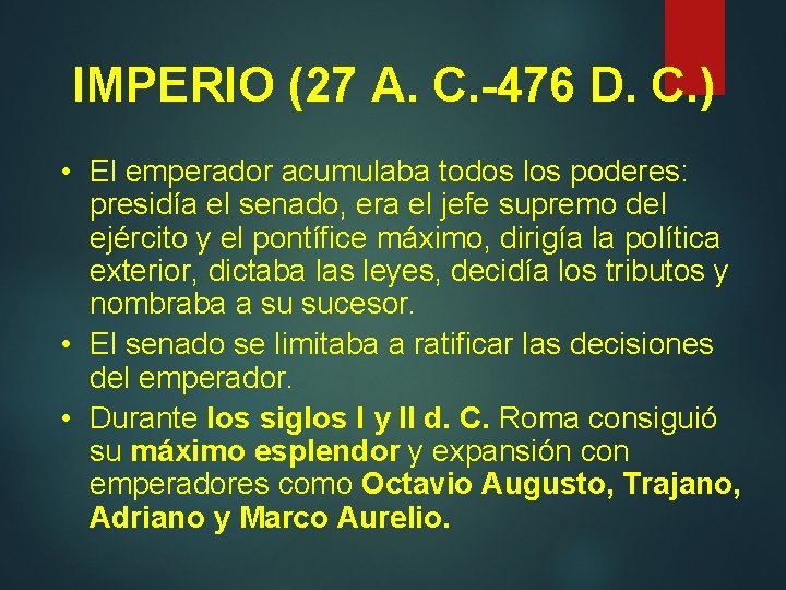 IMPERIO (27 A. C. -476 D. C. ) • El emperador acumulaba todos los