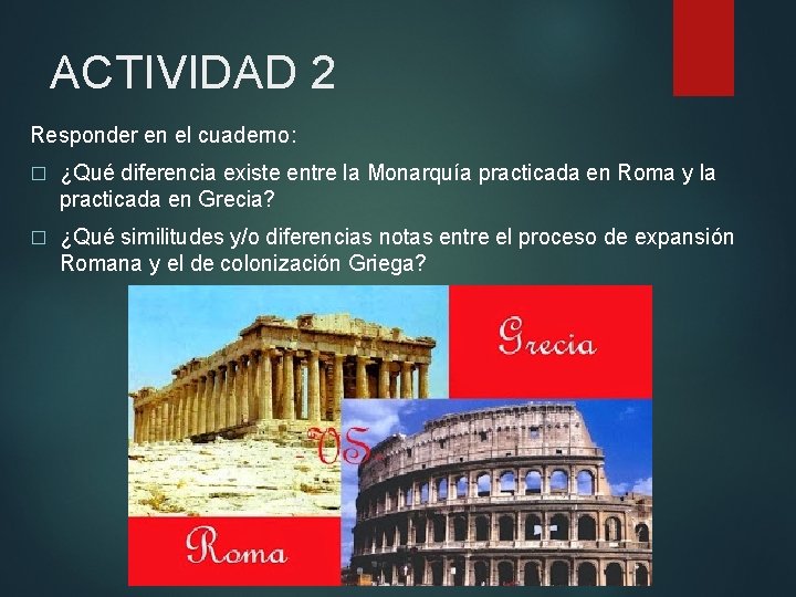 ACTIVIDAD 2 Responder en el cuaderno: � ¿Qué diferencia existe entre la Monarquía practicada