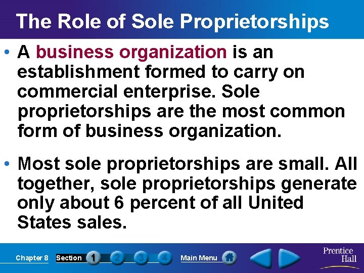 The Role of Sole Proprietorships • A business organization is an establishment formed to