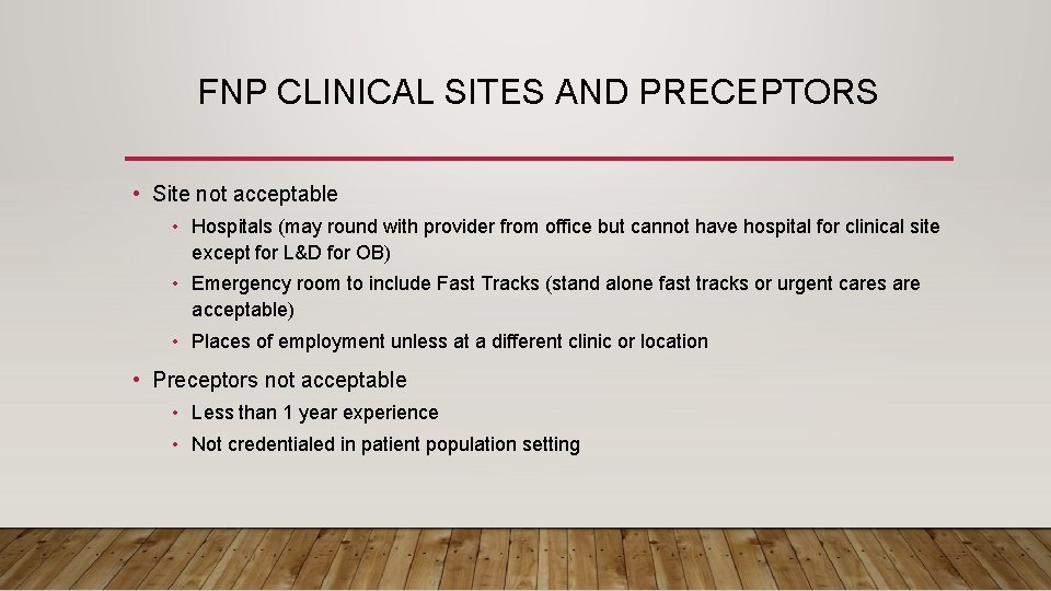 FNP CLINICAL SITES AND PRECEPTORS • Site not acceptable • Hospitals (may round with