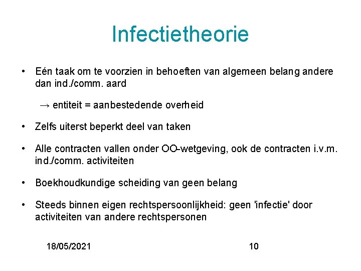 Infectietheorie • Eén taak om te voorzien in behoeften van algemeen belang andere dan