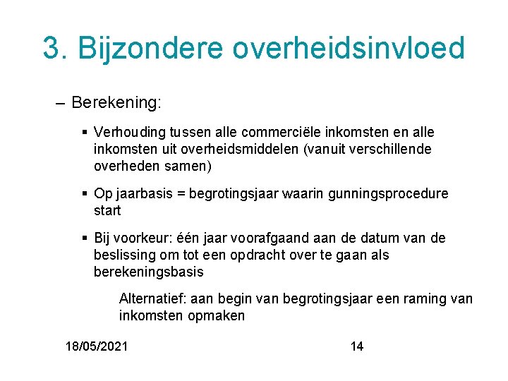 3. Bijzondere overheidsinvloed – Berekening: Verhouding tussen alle commerciële inkomsten en alle inkomsten uit