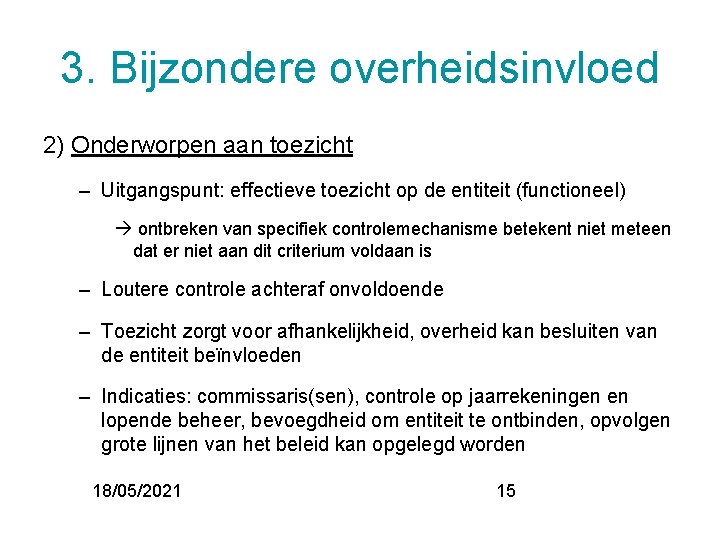 3. Bijzondere overheidsinvloed 2) Onderworpen aan toezicht – Uitgangspunt: effectieve toezicht op de entiteit