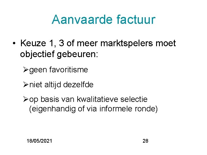 Aanvaarde factuur • Keuze 1, 3 of meer marktspelers moet objectief gebeuren: geen favoritisme