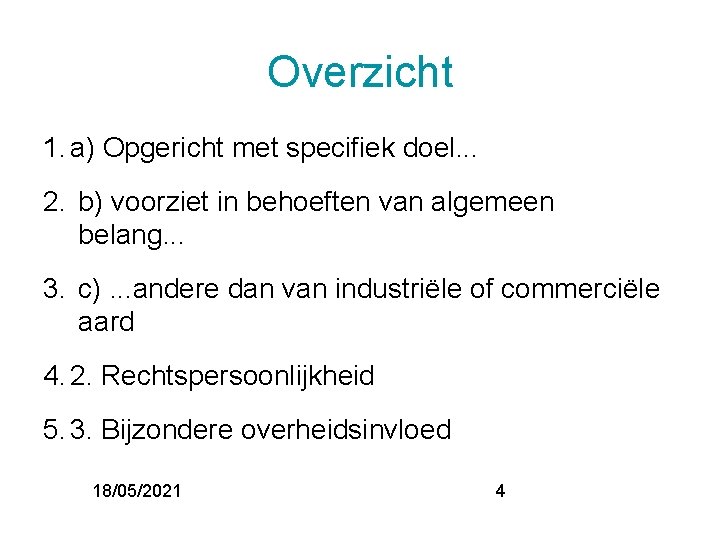 Overzicht 1. a) Opgericht met specifiek doel. . . 2. b) voorziet in behoeften