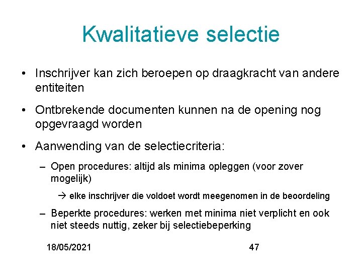 Kwalitatieve selectie • Inschrijver kan zich beroepen op draagkracht van andere entiteiten • Ontbrekende