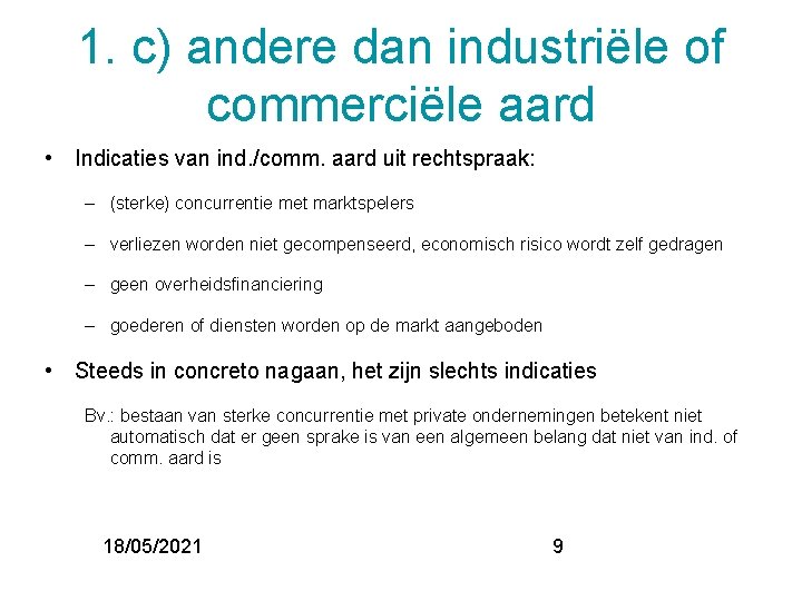 1. c) andere dan industriële of commerciële aard • Indicaties van ind. /comm. aard