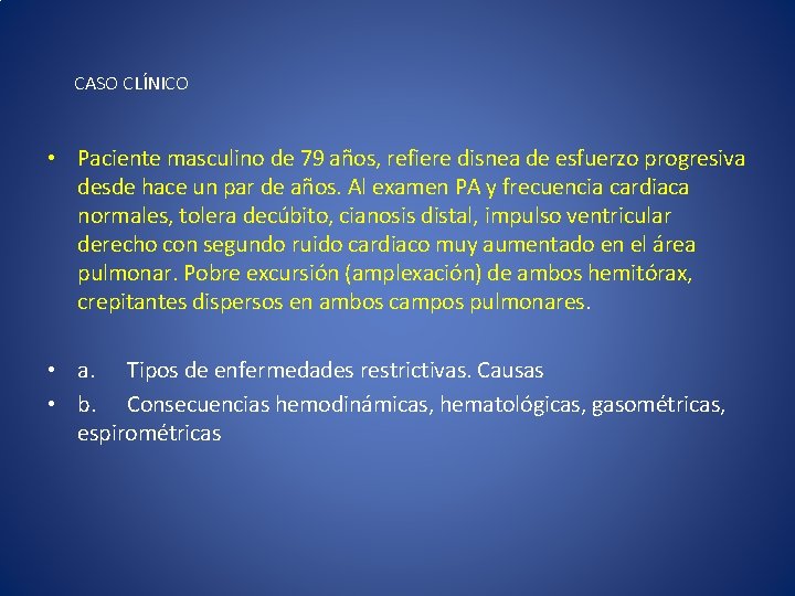 CASO CLÍNICO • Paciente masculino de 79 años, refiere disnea de esfuerzo progresiva desde