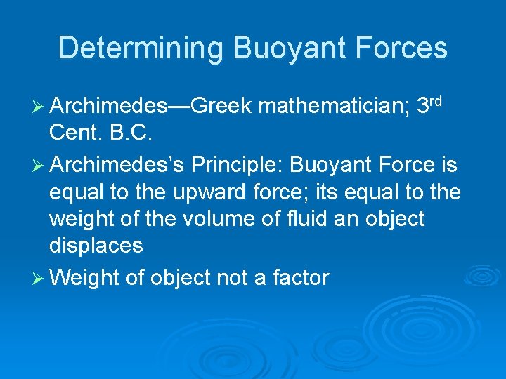Determining Buoyant Forces Ø Archimedes—Greek mathematician; 3 rd Cent. B. C. Ø Archimedes’s Principle: