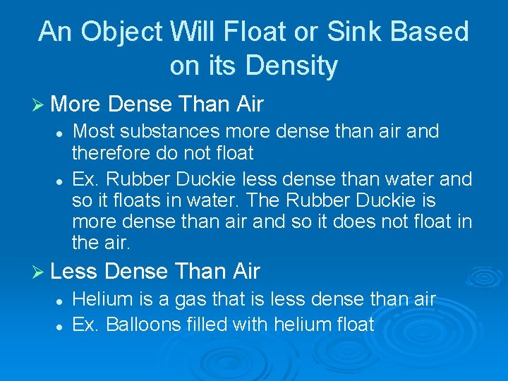 An Object Will Float or Sink Based on its Density Ø More Dense Than