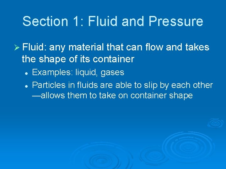 Section 1: Fluid and Pressure Ø Fluid: any material that can flow and takes