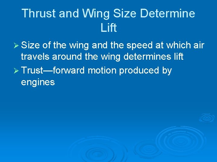 Thrust and Wing Size Determine Lift Ø Size of the wing and the speed