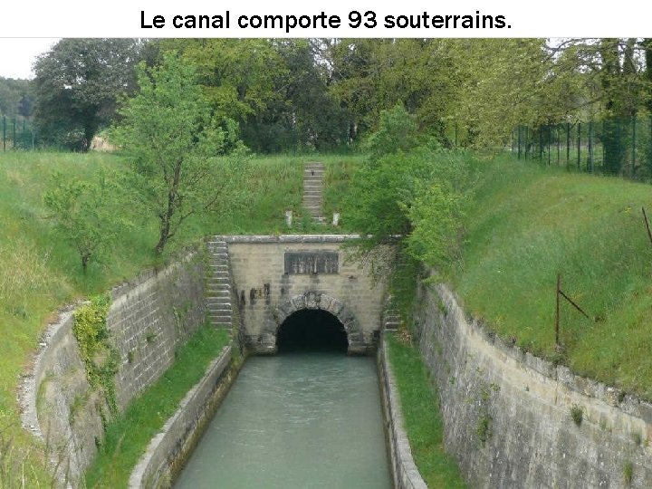 Le canal comporte 93 souterrains. 