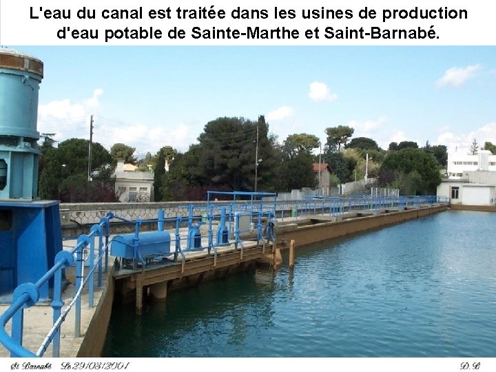 L'eau du canal est traitée dans les usines de production d'eau potable de Sainte-Marthe