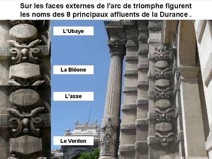 Sur les faces externes de l'arc de triomphe figurent les noms des 8 principaux