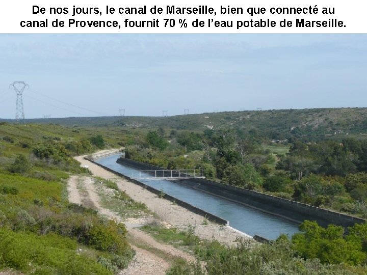 De nos jours, le canal de Marseille, bien que connecté au canal de Provence,